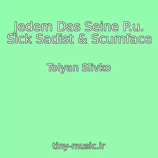 کاور آهنگ Jedem Das Seine P.u. Sick Sadist & Scumface از Tolyan Slivko