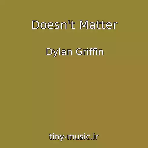 کاور آهنگ Doesn't Matter از Dylan Griffin