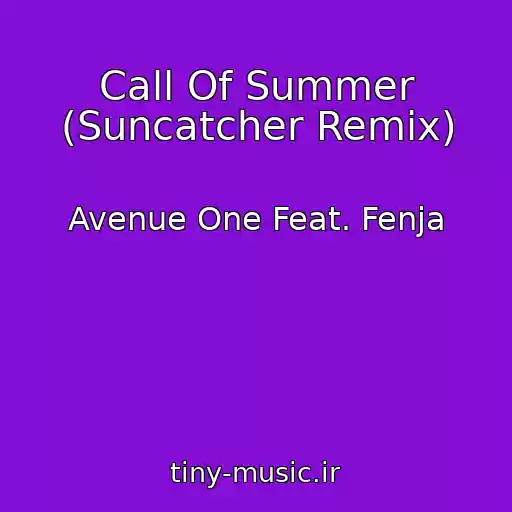 کاور آهنگ Call Of Summer (Suncatcher Remix) از Avenue One Feat. Fenja
