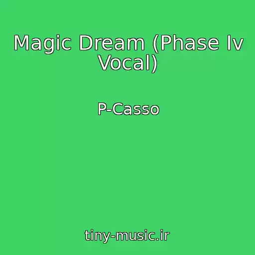 کاور آهنگ Magic Dream (Phase Iv Vocal) از P-Casso