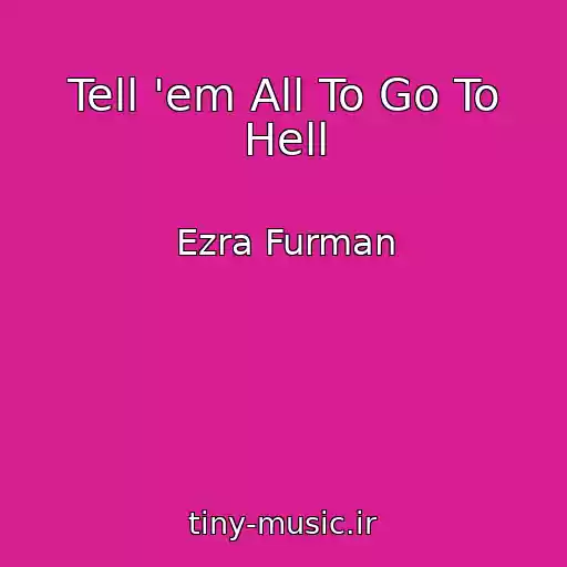 کاور آهنگ Tell 'em All To Go To Hell از Ezra Furman