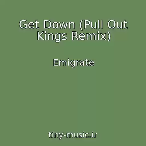 کاور آهنگ Get Down (Pull Out Kings Remix) از Emigrate