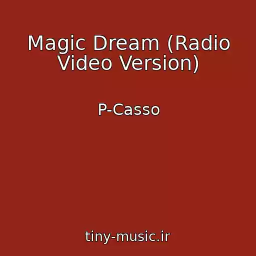 کاور آهنگ Magic Dream (Radio Video Version) از P-Casso