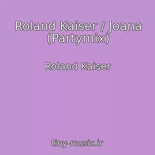 کاور آهنگ Roland Kaiser / Joana (Partymix) از Roland Kaiser