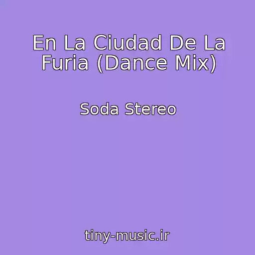 کاور آهنگ En La Ciudad De La Furia (Dance Mix) از Soda Stereo