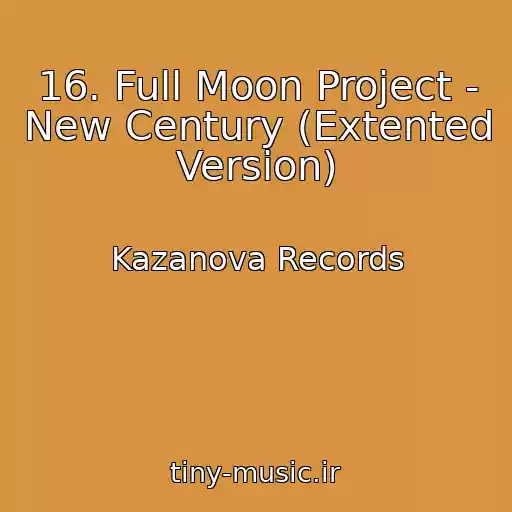 کاور آهنگ 16. Full Moon Project - New Century (Extented Version) از Kazanova Records