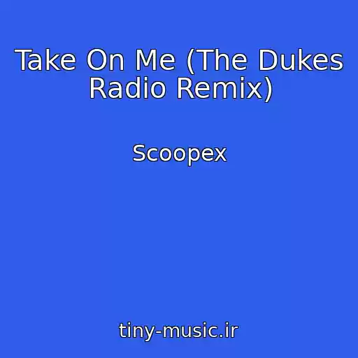 کاور آهنگ Take On Me (The Dukes Radio Remix) از Scoopex