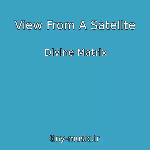 کاور آهنگ View From A Satelite از Divine Matrix