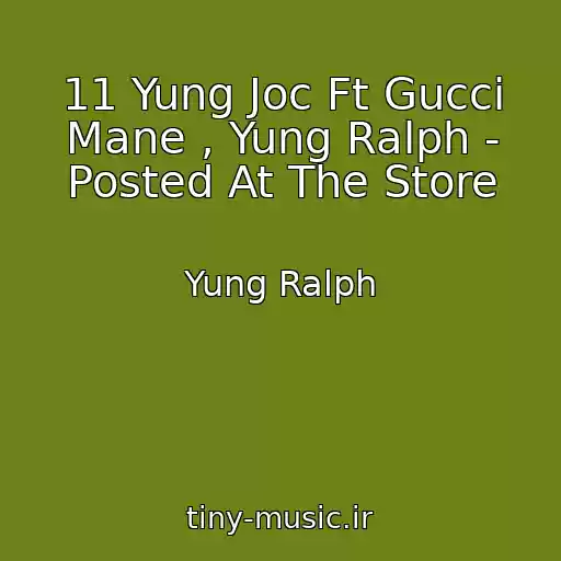 کاور آهنگ 11 Yung Joc Ft Gucci Mane , Yung Ralph - Posted At The Store از Yung Ralph
