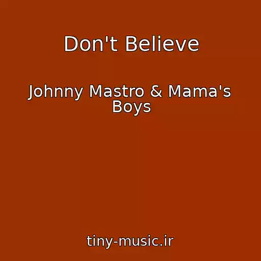 کاور آهنگ Don't Believe از Johnny Mastro & Mama's Boys