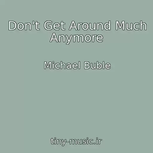کاور آهنگ Don't Get Around Much Anymore از Michael Buble