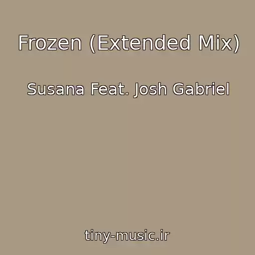 کاور آهنگ Frozen (Extended Mix) از Susana Feat. Josh Gabriel