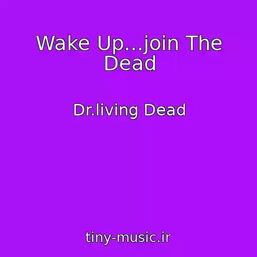 کاور آهنگ Wake Up...join The Dead از Dr.living Dead