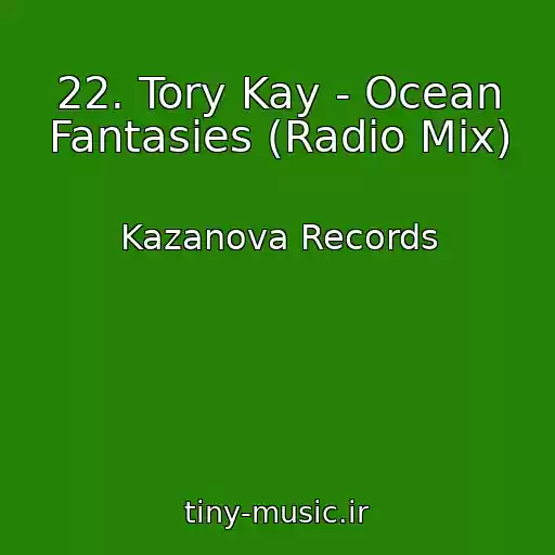 کاور آهنگ 22. Tory Kay - Ocean Fantasies (Radio Mix) از Kazanova Records