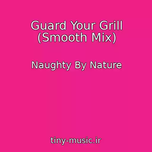 کاور آهنگ Guard Your Grill (Smooth Mix) از Naughty By Nature