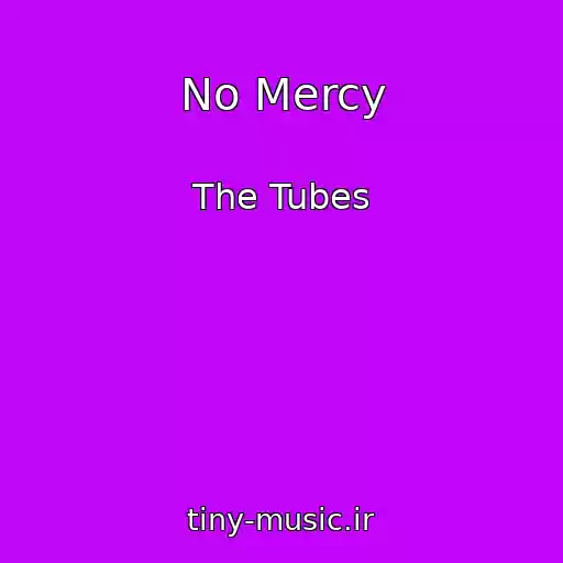 کاور آهنگ No Mercy از The Tubes