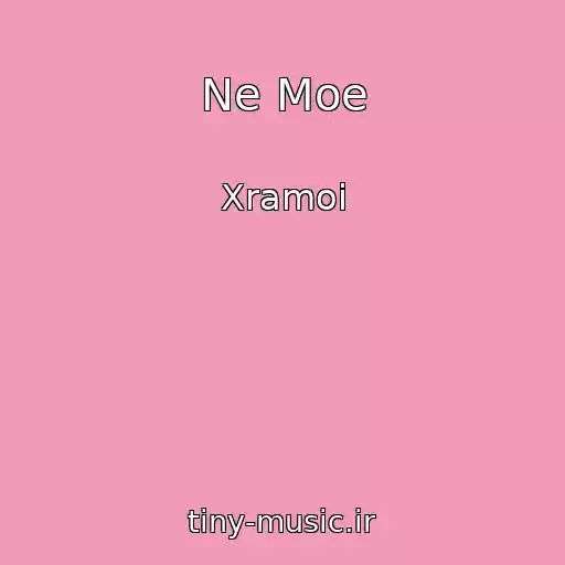 کاور آهنگ Ne Moe از Xramoi