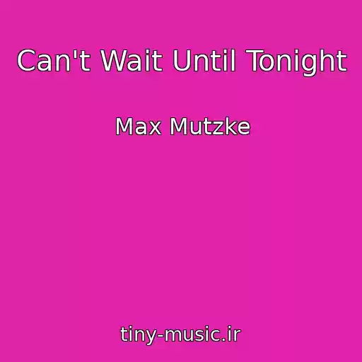 کاور آهنگ Can't Wait Until Tonight از Max Mutzke