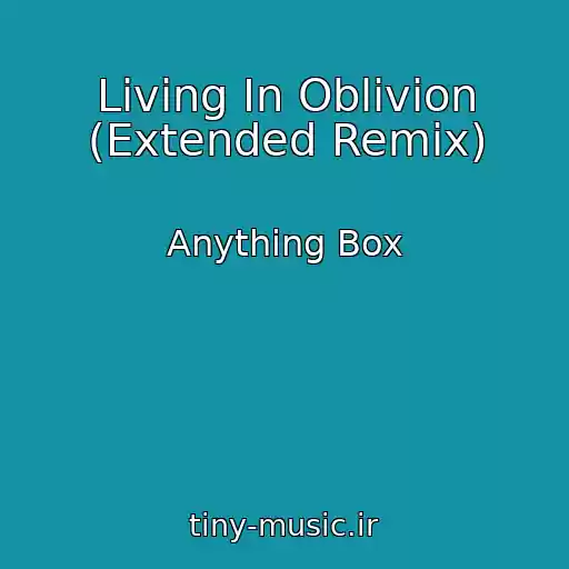 کاور آهنگ Living In Oblivion (Extended Remix) از Anything Box