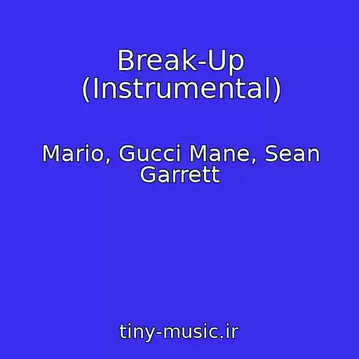 کاور آهنگ Break-Up (Instrumental) از Mario, Gucci Mane, Sean Garrett