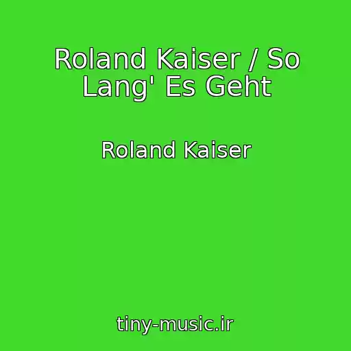 کاور آهنگ Roland Kaiser / So Lang' Es Geht از Roland Kaiser