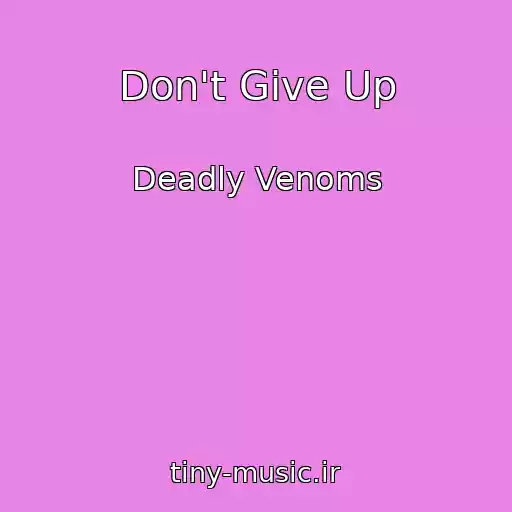 کاور آهنگ Don't Give Up از Deadly Venoms