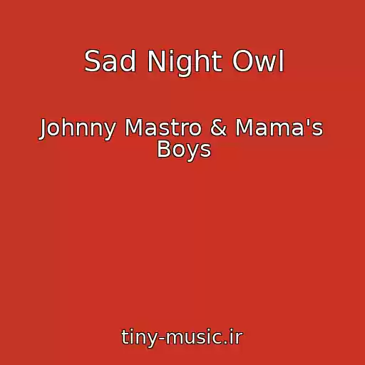 کاور آهنگ Sad Night Owl از Johnny Mastro & Mama's Boys