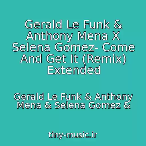 کاور آهنگ Gerald Le Funk & Anthony Mena X Selena Gomez- Come And Get It (Remix) Extended از Gerald Le Funk & Anthony Mena & Selena Gomez &
