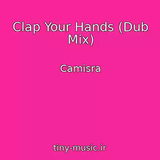 کاور آهنگ Clap Your Hands (Dub Mix) از Camisra