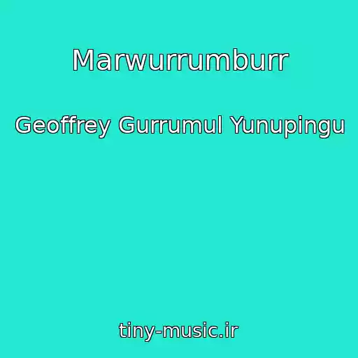کاور آهنگ Marwurrumburr از Geoffrey Gurrumul Yunupingu