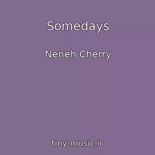 کاور آهنگ Somedays از Neneh Cherry
