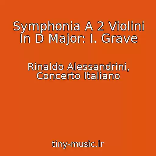 کاور آهنگ Symphonia A 2 Violini In D Major: I. Grave از Rinaldo Alessandrini, Concerto Italiano