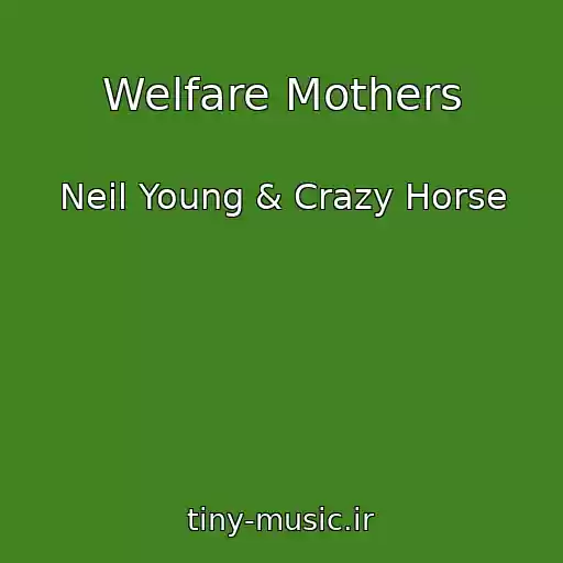کاور آهنگ Welfare Mothers از Neil Young & Crazy Horse