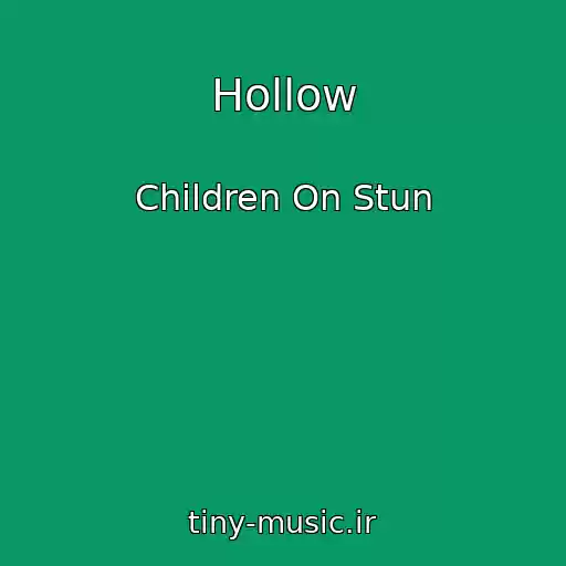 کاور آهنگ Hollow از Children On Stun