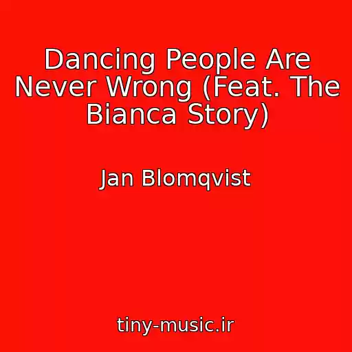 کاور آهنگ Dancing People Are Never Wrong (Feat. The Bianca Story) از Jan Blomqvist