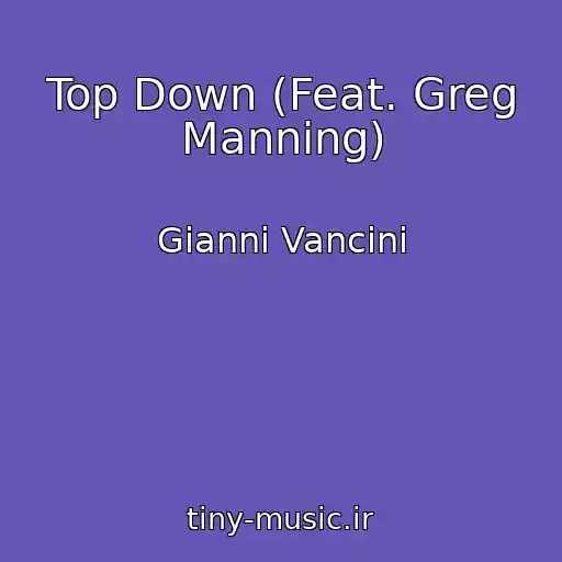 کاور آهنگ Top Down (Feat. Greg Manning) از Gianni Vancini