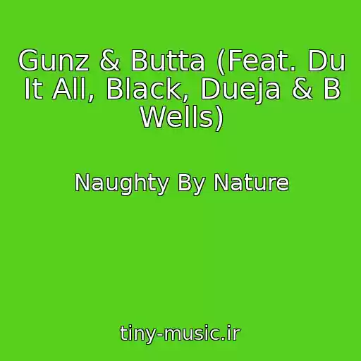 کاور آهنگ Gunz & Butta (Feat. Du It All, Black, Dueja & B Wells) از Naughty By Nature