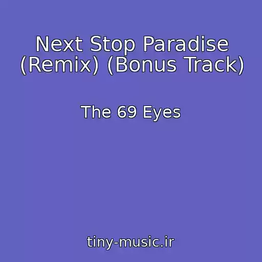 کاور آهنگ Next Stop Paradise (Remix) (Bonus Track) از The 69 Eyes
