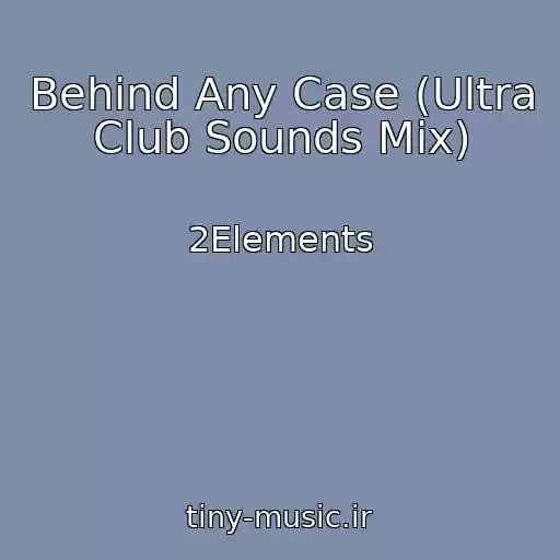کاور آهنگ Behind Any Case (Ultra Club Sounds Mix) از 2Elements
