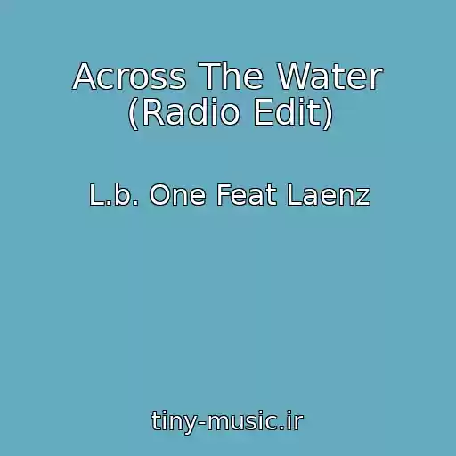 کاور آهنگ Across The Water (Radio Edit) از L.b. One Feat Laenz