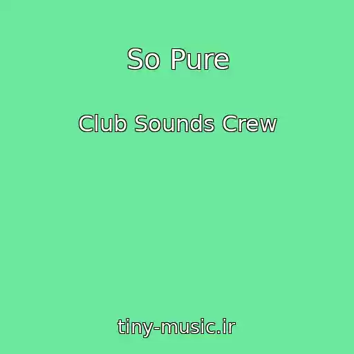 کاور آهنگ So Pure از Club Sounds Crew