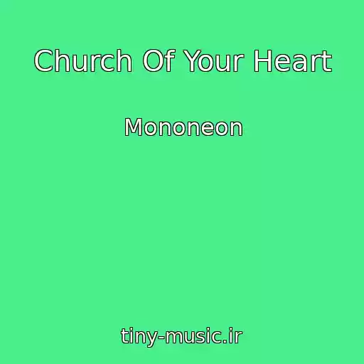 کاور آهنگ Church Of Your Heart از Mononeon
