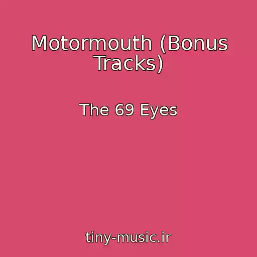 کاور آهنگ Motormouth (Bonus Tracks) از The 69 Eyes