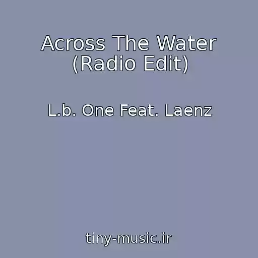کاور آهنگ Across The Water (Radio Edit) از L.b. One Feat. Laenz