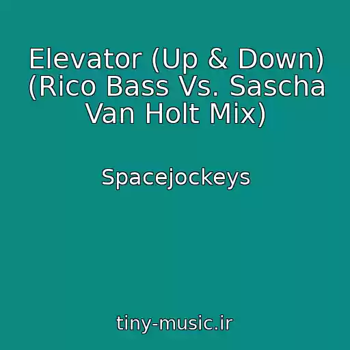 کاور آهنگ Elevator (Up & Down) (Rico Bass Vs. Sascha Van Holt Mix) از Spacejockeys