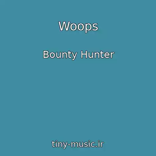 کاور آهنگ Woops از Bounty Hunter