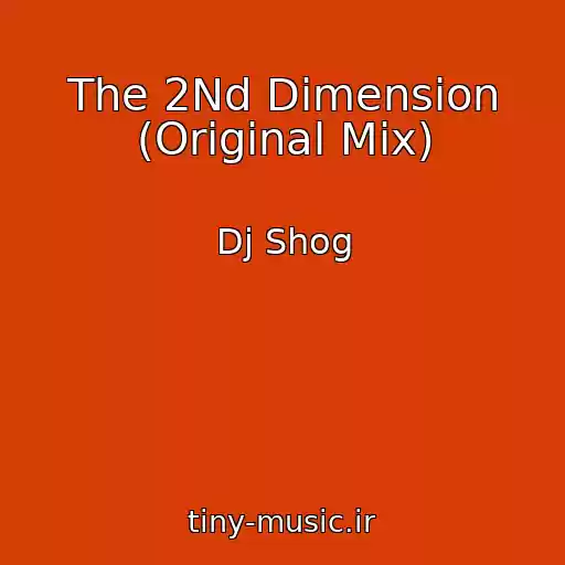 کاور آهنگ The 2Nd Dimension (Original Mix) از Dj Shog