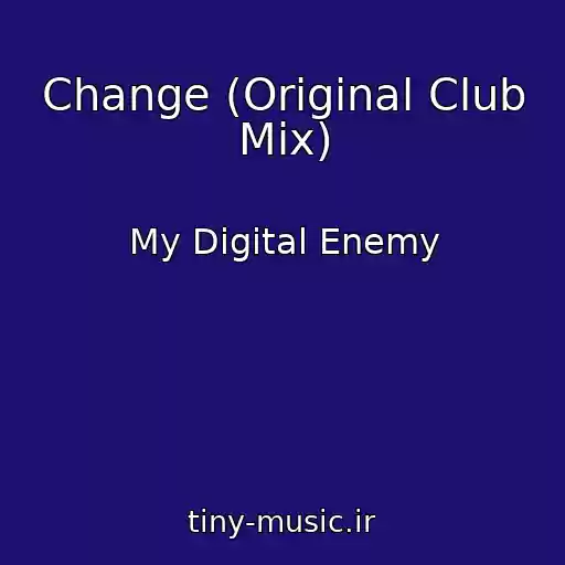 کاور آهنگ Change (Original Club Mix) از My Digital Enemy