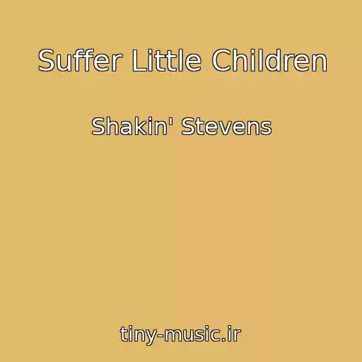 کاور آهنگ Suffer Little Children از Shakin' Stevens