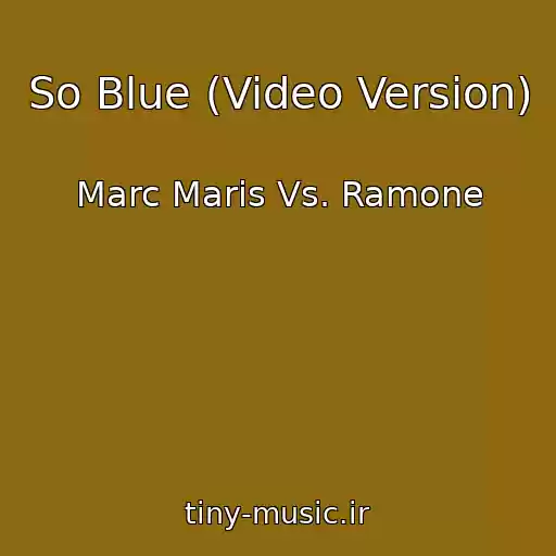 کاور آهنگ So Blue (Video Version) از Marc Maris Vs. Ramone